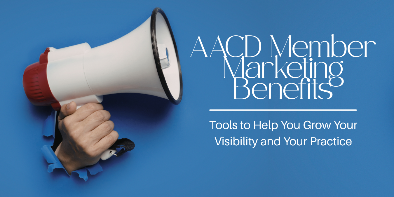 AACD Newsroom. AACD Member Marketing Benefits